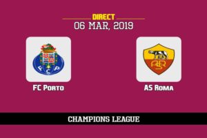 Sur quelle chaîne voir FC Porto Rome, TV, streaming, compos probables | Ligue des champions UEFA 6/3/2019
