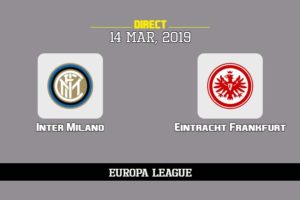 Sur quelle chaîne voir Inter Milan Eintracht Francfort, TV, streaming, compos probables | Ligue Europa UEFA 14/3/2019