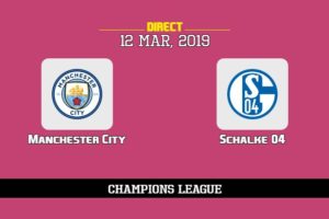 Sur quelle chaîne voir Man City Schalke 04, TV, streaming, compos probables | Ligue des champions UEFA 12/3/2019