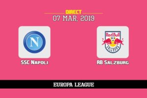 Sur quelle chaîne voir Naples Salzbourg, TV, streaming, compos probables | Ligue Europa UEFA 7/3/2019